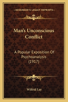 Paperback Man's Unconscious Conflict: A Popular Exposition Of Psychoanalysis (1917) Book