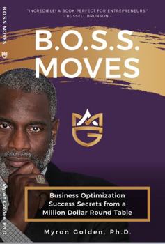 Paperback B.O.S.S. Moves: Business Optimization Success Secrets from a Million Dollar Round Table by Myron Golden Book