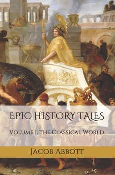 Paperback Epic History Tales: Vol. 1, The Classical World Book