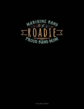 Paperback Marching Band Roadie Proud Band Mom: 4 Column Ledger Book