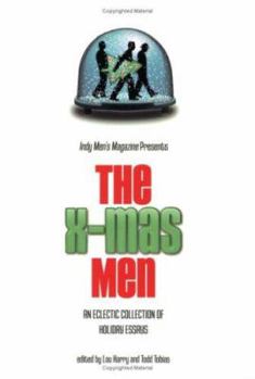 Paperback The X-Mas Men: An Eclectic Collection of Holiday Essays Book