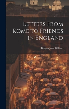 Hardcover Letters From Rome to Friends in England Book