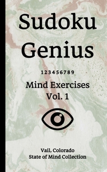 Paperback Sudoku Genius Mind Exercises Volume 1: Vail, Colorado State of Mind Collection Book