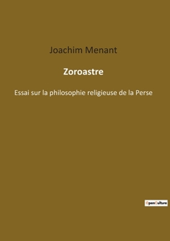 Paperback Zoroastre: Essai sur la philosophie religieuse de la Perse [French] Book