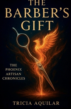 THE BARBER'S GIFT (THE PHOENIX ARTISAN CHRONICLES)