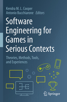 Paperback Software Engineering for Games in Serious Contexts: Theories, Methods, Tools, and Experiences Book