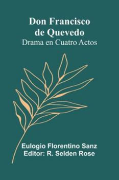 Paperback Don Francisco De Quevedo: Drama En Cuatro Actos [French] Book