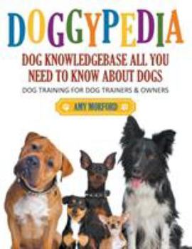 Paperback DoggyPedia: All You Need to Know About Dogs (Large Print): Dog Training for Both Trainers and Owners [Large Print] Book