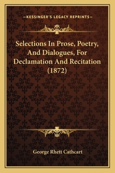 Selections In Prose, Poetry, And Dialogues, For Declamation And Recitation