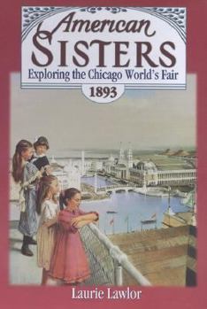 Exploring the Chicago World's Fair, 1893 (American Sisters) - Book #7 of the American Sisters