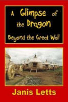 Paperback A Glimpse of the Dragon - Beyond the Great Wall Book