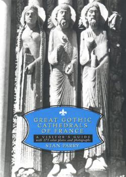 Paperback Great Gothic Cathedrals of France: A Visitor's Guide Book
