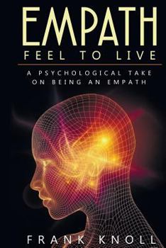 Paperback Empath: Feel to Live: A Psychological Take on Being an Empath Book
