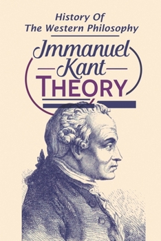 Paperback Immanuel Kant Theory: History Of The Western Philosophy: Introducing Kant Book