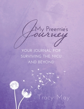 Hardcover My Preemie's Journey: Your Journal for Surviving the NICU and Beyond Book