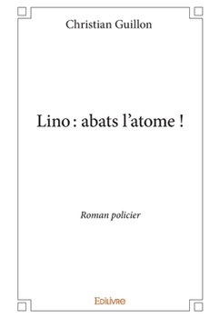 Paperback Lino: abats l'atome !: Roman policier [French] Book