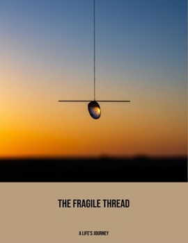 Paperback The Fragile Thread: A Life'S Journey Book