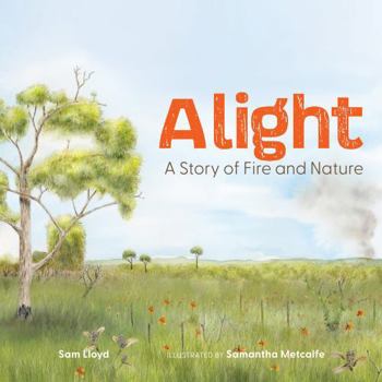 Hardcover Alight: A Story of Fire and Nature Book