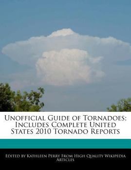 Paperback Unofficial Guide of Tornadoes; Includes Complete United States 2010 Tornado Reports Book