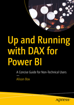 Paperback Up and Running with Dax for Power Bi: A Concise Guide for Non-Technical Users Book