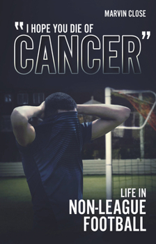 Paperback ''Hope You Die of Cancer: Life in Non-League Football Book