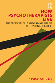 Paperback How Psychotherapists Live: The Personal Self and Private Life of Professional Healers Book