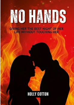Paperback No Hands.: Giving Her the Best Night of Her Life Without Touching Her Book