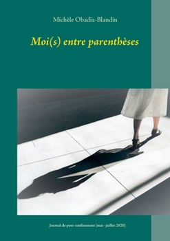 Paperback Moi(s) entre parenthèses: Journal de post-confinement (mai - juillet 2020) [French] Book