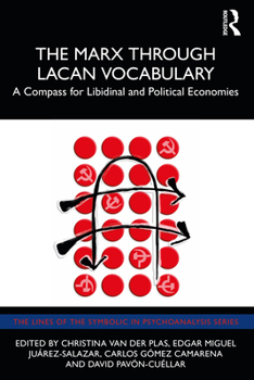 Paperback The Marx Through Lacan Vocabulary: A Compass for Libidinal and Political Economies Book