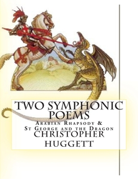 Paperback Two Symphonic Poems: Arabian Rhapsody & St George and the Dragon Book