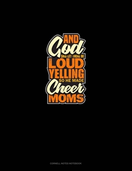Paperback And God Said Let There Be Loud Yelling So He Made Cheer Moms: Cornell Notes Notebook Book