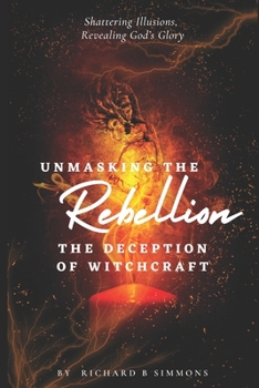 Unmasking the Rebellion: The Deception of Witchcraft