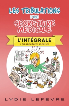 Paperback Les tribulations d'une secrétaire médicale: L'intégrale [French] Book