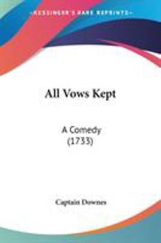 Paperback All Vows Kept: A Comedy (1733) Book