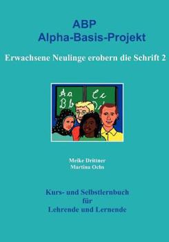 Paperback Erwachsene Neulinge erobern die Schrift 2: Alpha-Basis-Projekt [German] Book