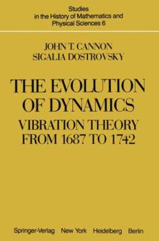Paperback The Evolution of Dynamics: Vibration Theory from 1687 to 1742: Vibration Theory from 1687 to 1742 Book