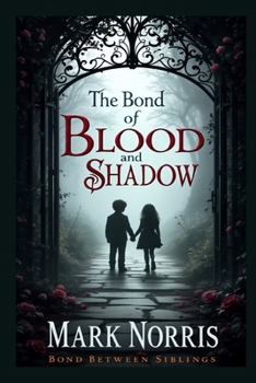 Paperback The Bond of Blood and Shadow: Bond Between Siblings Book