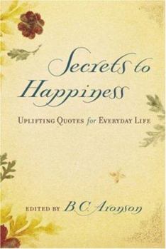 Hardcover Secrets to Happiness: Uplifting Quotes for Everyday Life Book