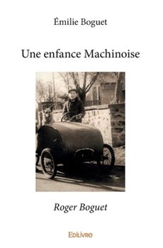 Paperback Une enfance Machinoise: Roger Boguet [French] Book