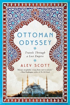 Hardcover Ottoman Odyssey: Travels Through a Lost Empire Book