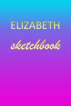 Paperback Elizabeth: Sketchbook - Blank Imaginative Sketch Book Paper - Pink Blue Gold Custom Letter E Personalized Cover - Teach & Practic Book