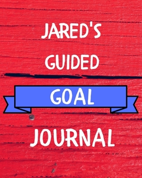 Paperback Jared's Guided Goal Journal: 2020 New Year Planner Guided Goal Journal Gift for Jared / Notebook / Diary / Unique Greeting Card Alternative Book