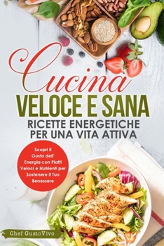 Paperback Cucina Veloce e Sana: Scopri il Gusto dell'Energia con Piatti Veloci e Nutrienti per Sostenere il Tuo Benessere [Italian] Book