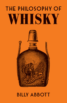 The Philosophy of Whisky - Book  of the Philosophy of...