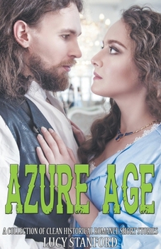 Paperback Azure Age: A Collection of Clean Historical Romance Short Stories Book