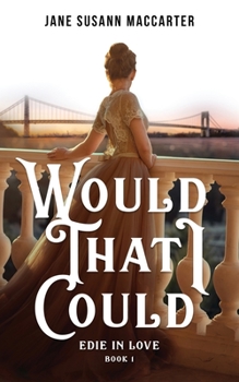 Paperback Would That I Could: (Book 1, Edie in Love Trilogy) Book