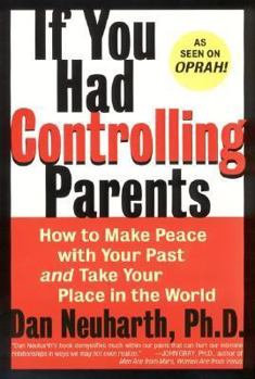 Paperback If You Had Controlling Parents: How to Make Peace with Your Past and Take Your Place in the World Book