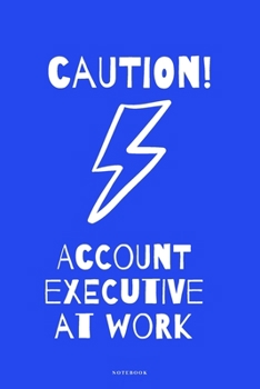 Paperback Caution! Account Executive at Work - Notebook: Funny Account Executive Wide Ruled Notebook. 120 wide ruled pages [60 sheets], 6" x 9", style cover, pe Book