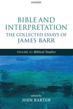 Hardcover Bible and Interpretation: The Collected Essays of James Barr: Volume II: Biblical Studies Book