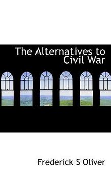 Paperback The Alternatives to Civil War Book